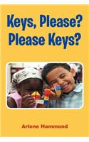 Keys, Please? Please Keys?