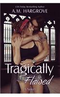 Tragically Flawed