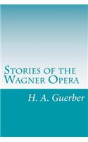 Stories of the Wagner Opera