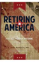 Retiring in America: It's All About Income