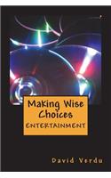 Making Wise Choices: Entertainment