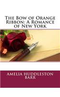 The Bow of Orange Ribbon: A Romance of New York