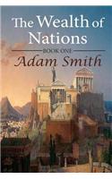 The Wealth of Nations: Book One: Book One