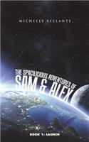 The Spacilicious Adventures of Sam & Alex: Book 1: Launch(Spacilicious Adventures of Sam &amp; Alex)