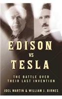 Edison vs. Tesla: The Battle Over Their Last Invention