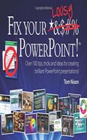 Fix Your Lousy Powerpoint: Over 100 Tips, Tricks and Ideas for Creating Brilliant Powerpoint Presentations!