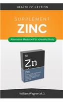 The Zinc Supplement: Alternative Medicine for a Healthy Body