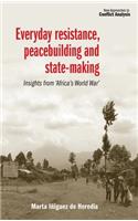 Everyday Resistance, Peacebuilding and State-Making