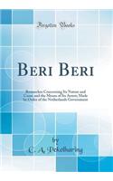 Beri Beri: Researches Concerning Its Nature and Cause and the Means of Its Arrest; Made by Order of the Netherlands Government (Classic Reprint)