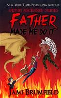 Father Made Me Do It