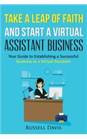 Take a Leap of Faith And Start a Virtual Assistant Business