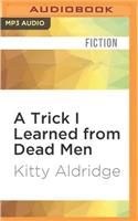 Trick I Learned from Dead Men