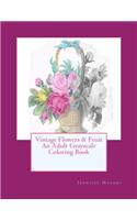 Vintage Flowers and Fruit: An Adult Grayscale Coloring Book: Vintage Flowers and Fruit: An Adult Grayscale Coloring Book