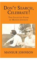 Don't Search, Celebrate!: The Collected Poems of Mansur Johnson