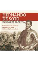 Hernando de Soto Explores Florida Exploration of the Americas US History 3rd Grade Children's Exploration Books