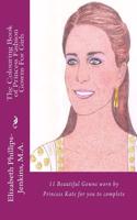The Colouring Book of Princess Fashion Gowns for Girls: 11 Beautiful Gowns Worn by Princess Kate for You to Complete