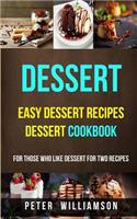 Dessert: Easy Dessert Recipes Desert Cookbook (For Those Who Like Dessert For Two Recipes)