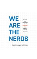 We Are the Nerds: The Birth and Tumultuous Life of Reddit, the Internet's Culture Laboratory