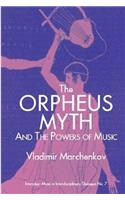 Orpheus Myth and the Powers of Music