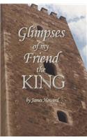 Glimpses of My Friend the King