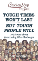 Chicken Soup for the Soul: Tough Times Won't Last But Tough People Will