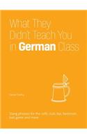 What They Didn't Teach You in German Class