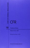 Code of Federal Regulations Title 19, Customs Duties, Parts 141-199, 2016