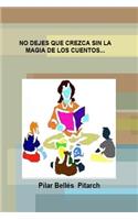 No Dejes Que Crezca Sin La Magia de Los Cuentos...