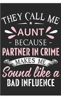 They call me aunt because partner in crime makes me sound like a bad: A beautiful lady Journal gift for your Aunt/Auntie/Favorite Aunt as Mothers day gift journal, valentine gift journal, thanks giving gift journal, Au