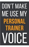 Don't Make Me Use My Personal Trainer Voice