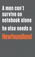 A man can't survive on notebook alone he also needs a Newfoundland: For Newfoundland Dog Fans
