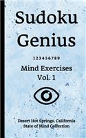 Sudoku Genius Mind Exercises Volume 1: Desert Hot Springs, California State of Mind Collection