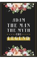 Adam The Man The Myth The Legend: Lined Notebook / Journal Gift, 120 Pages, 6x9, Matte Finish, Soft Cover