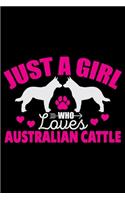 Just A Girl Who Loves Australian Cattle