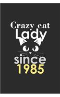 crazy cat lady since 1985 Notebook birthday Gift