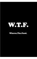 WTF Wheres the Food: Blank Lined Notebook Journal for Work, School, Office - 6x9 110 page