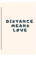 Distance Means Love: Notebook, Journal 2020