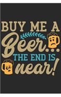 Buy me a beer the end is near