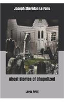Ghost Stories of Chapelizod: Large Print