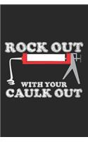 Rock Out With Your Caulk Out