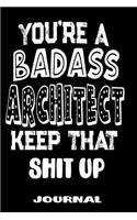 You're A Badass Architect Keep That Shit Up