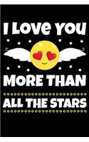 I Love You More Than All The Stars: Journal - Valentines Personal Writing Diary - Journaling for Journalists & Writers for Note Taking & Daily Entries - Write about your Life Experienc