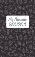 My Favorite Recipe: Blank Recipe DIY cookbook Journals to Write In Favorite Recipes and your own food chef Meals for your family or kids 8.5"x11" 140 pages