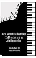 Bach, Mozart und Beethoven - Zieht euch warm an Jetzt komme ich: Noten-Heft DIN-A5 mit 100 Seiten leerer Notenzeilen zum Notieren von Melodien und Noten für Komponistinnen, Komponisten, Musikstudentinnen und Musik