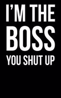 I'm The Boss You Shut Up