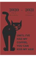 2020 - 2021 Two Year Weekly Planner - Brown Appointment Book - Funny Two-Year Agenda Notebook Gift For Cat Owners: No Coffee Kiss My Ass Meme - Month Calendar: 2 Years of Monthly Plans - Daily Reminder Logbook - Day Log For Personal Goals, Schedule, etc.