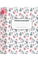 Composition Notebook: College Ruled Composition Journal for Students and Teens - Flower Notebook College Ruled for Notes - Notebook for Girls