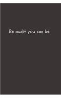 Be Audit You Can Be: Blank Lined Accounting Composition Notebook, Journal & Planner - Auditor and Accountant Gifts
