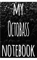 My Octobass Notebook: The perfect gift for the musician in your life - 119 page lined journal!