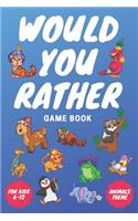 Would You Rather Game Book: Animals Themed This or That Book With Funny Questions for Kids Age 6-12 (Activity Book for Children)